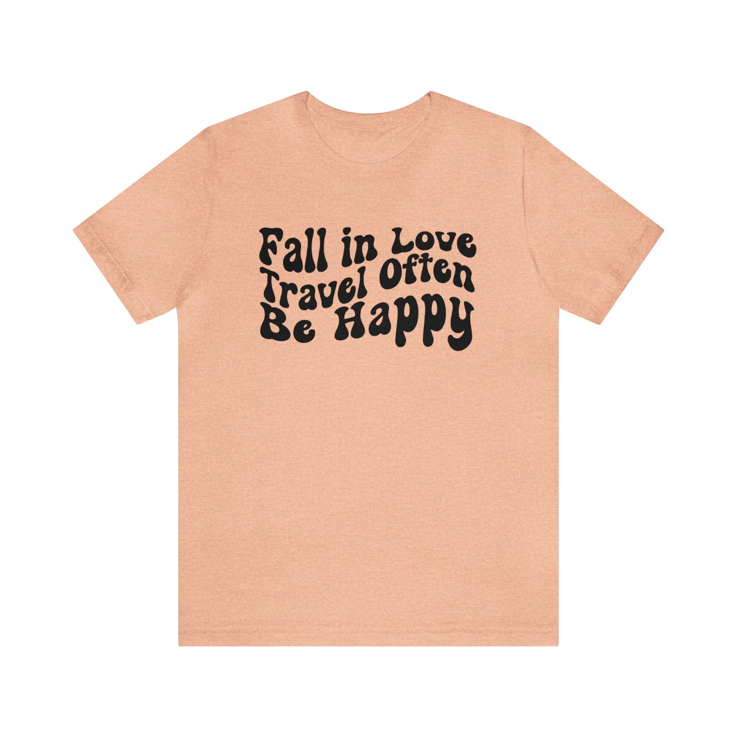 Fall In Love Travel Often Be Happy Graphic T