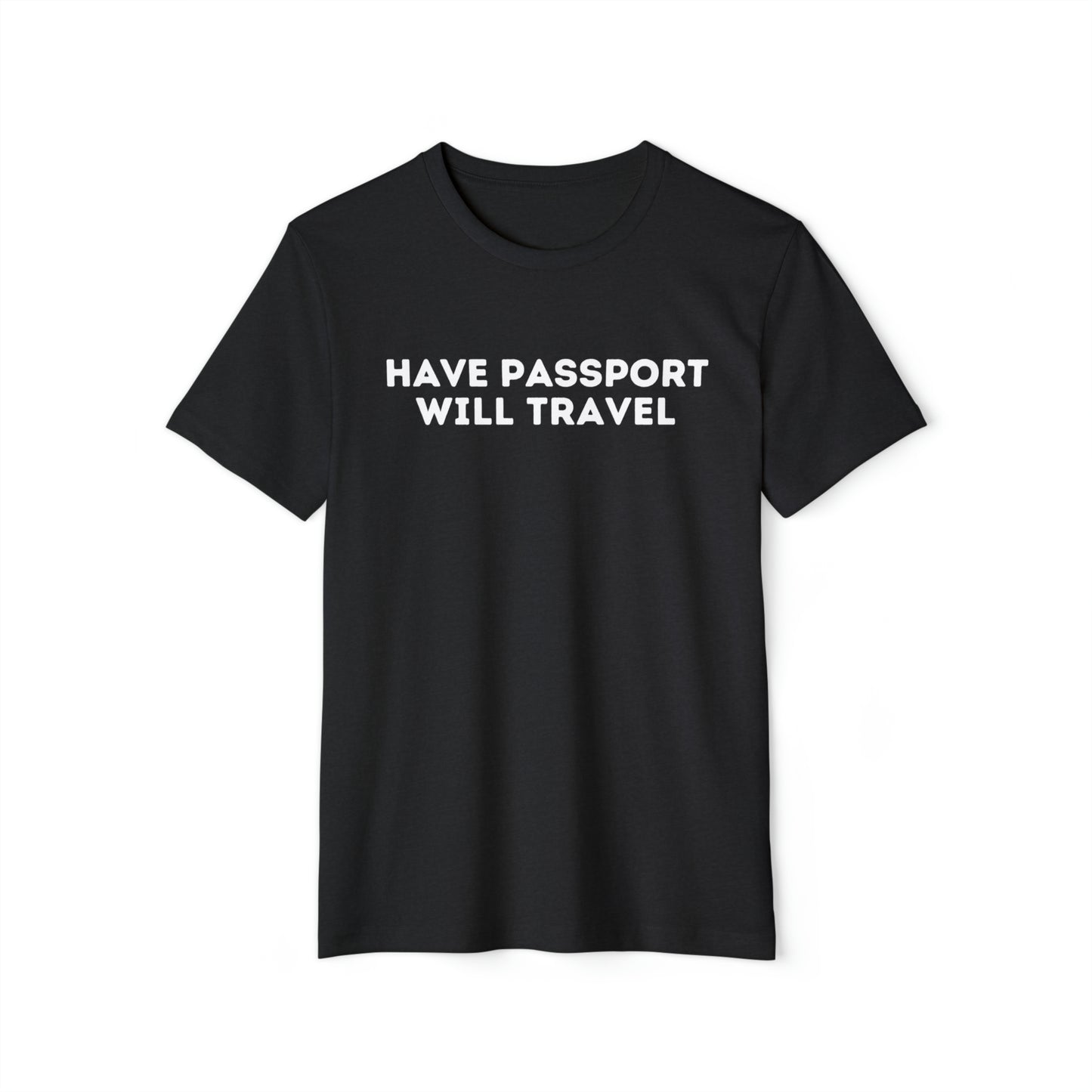 Have Passport Will Travel Recycled Organic T-Shirt