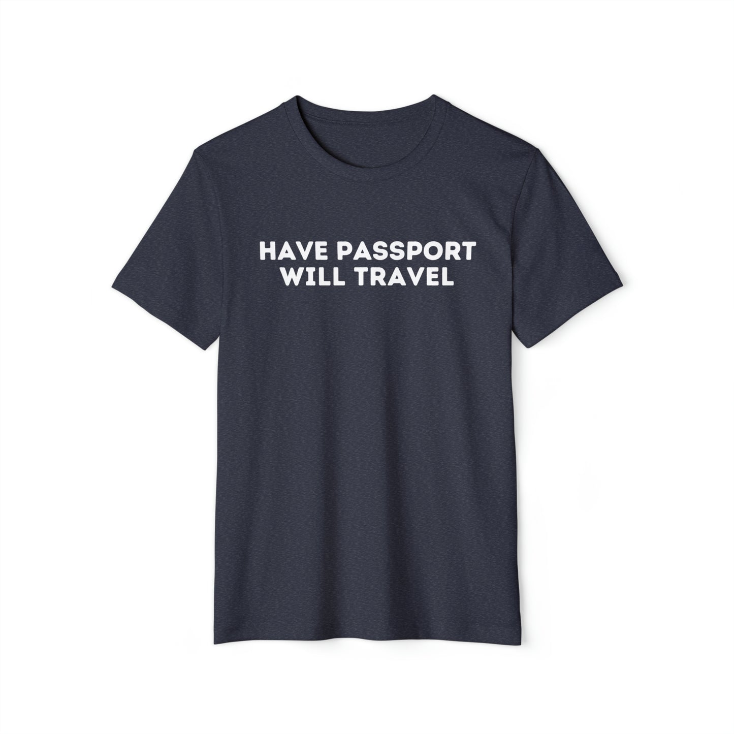 Have Passport Will Travel Recycled Organic T-Shirt