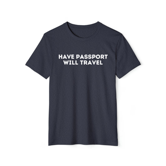 Have Passport Will Travel Recycled Organic T-Shirt