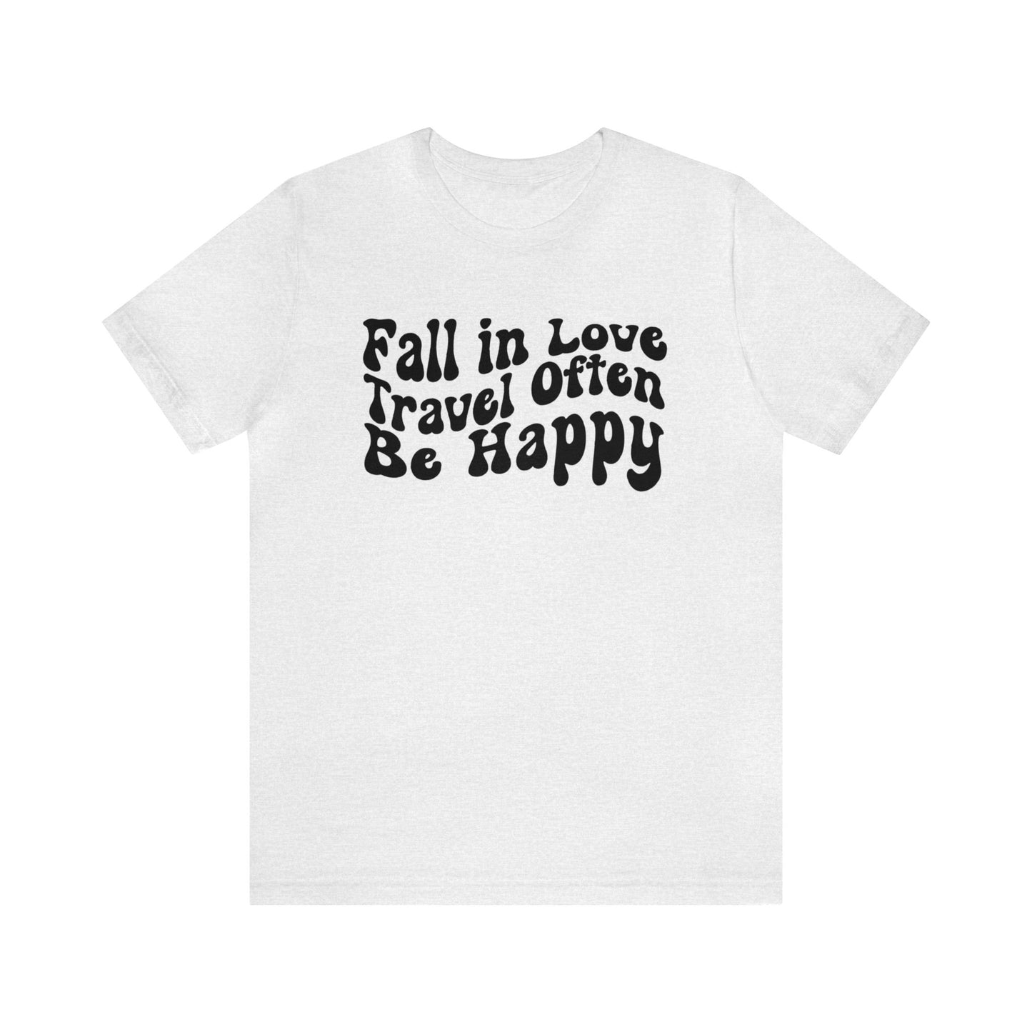 Fall In Love Travel Often Be Happy Graphic T