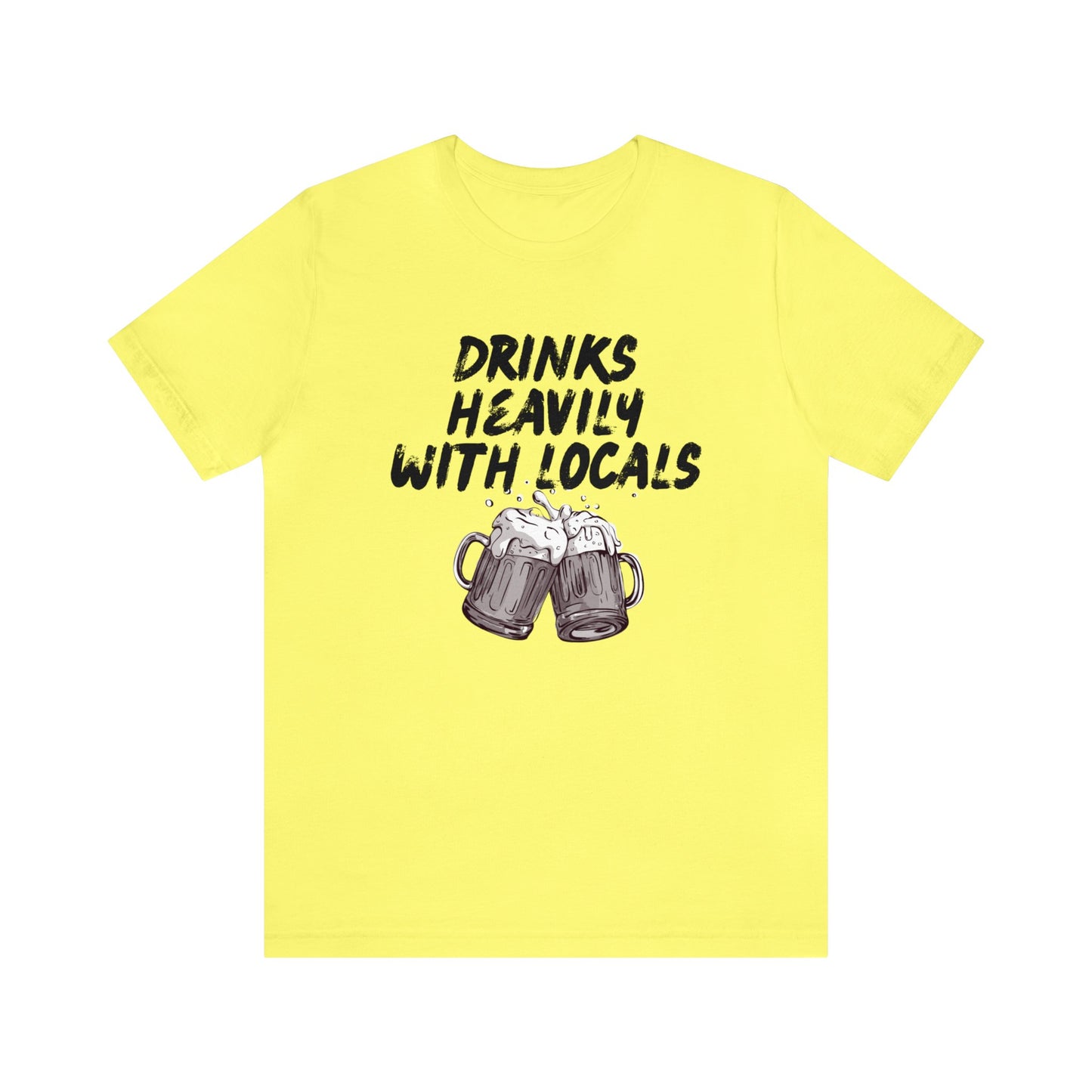 Drinks Heavily with Locals Graphic Tee