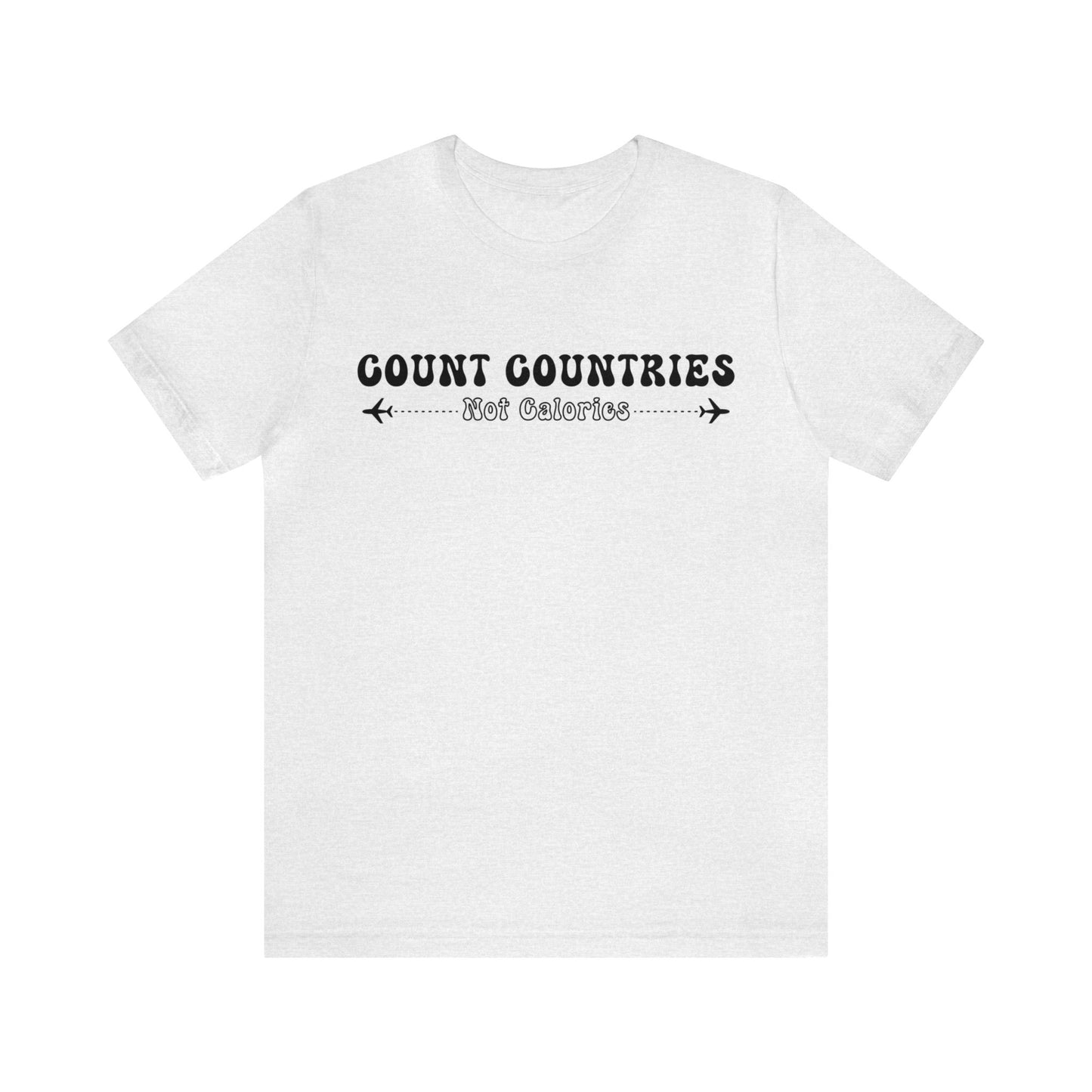 Count Countries Not Calories Graphic Tee