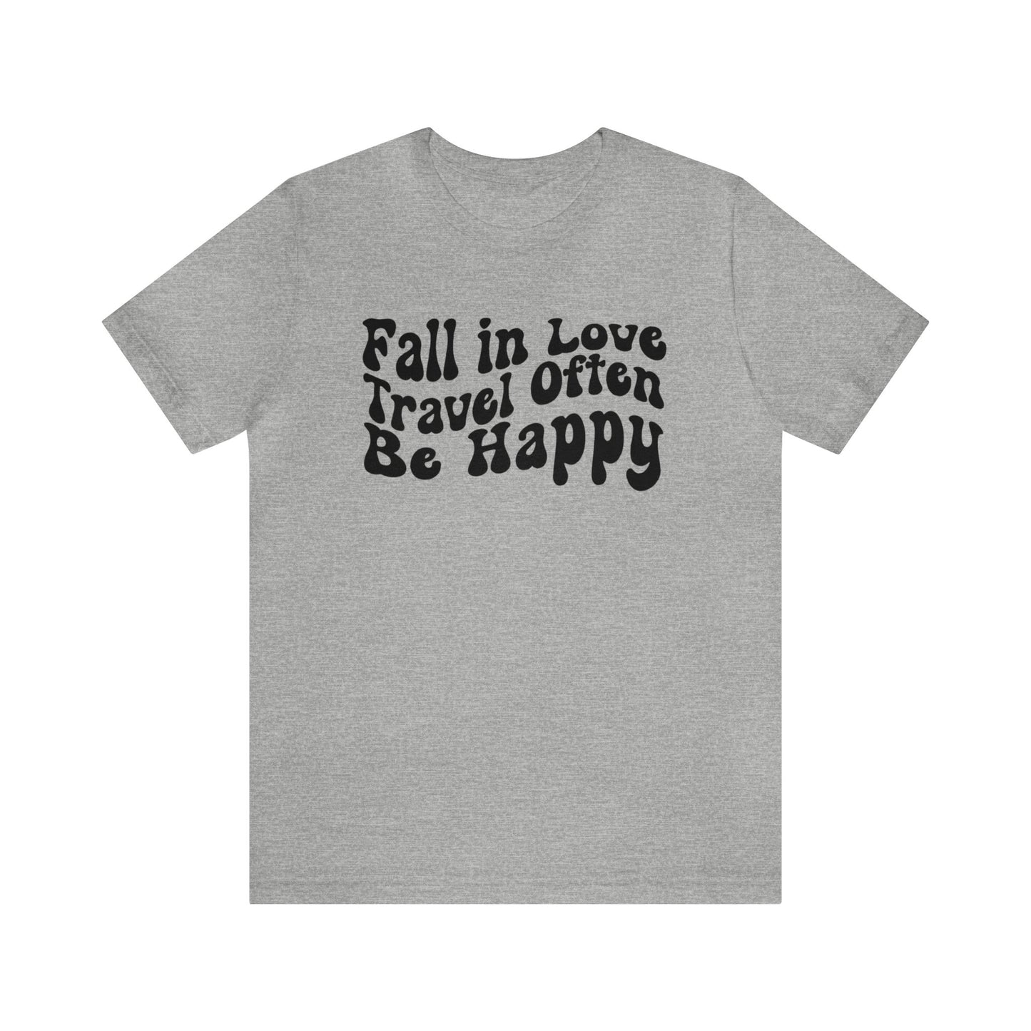 Fall In Love Travel Often Be Happy Graphic T