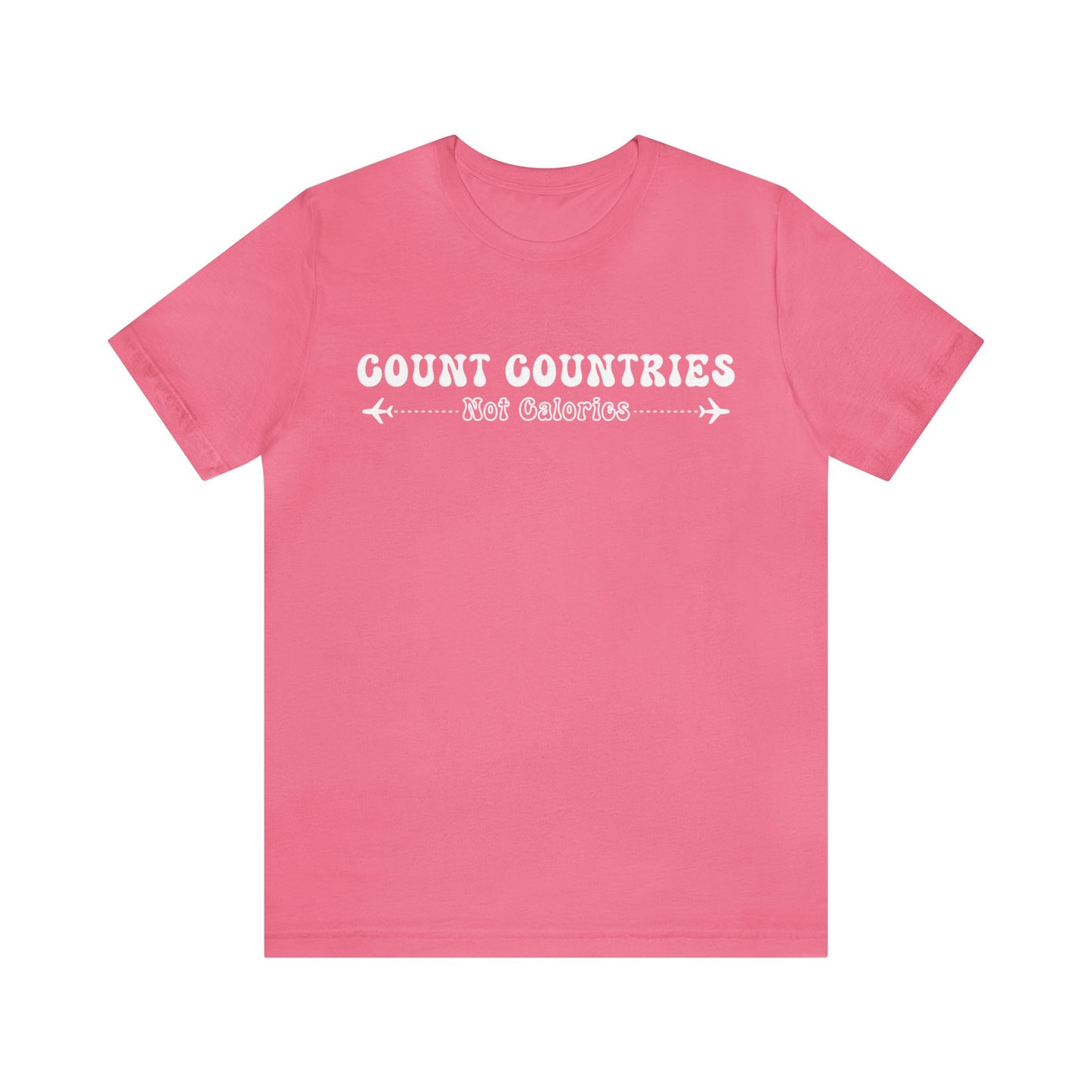 Count Countries Not Calories Graphic Tee