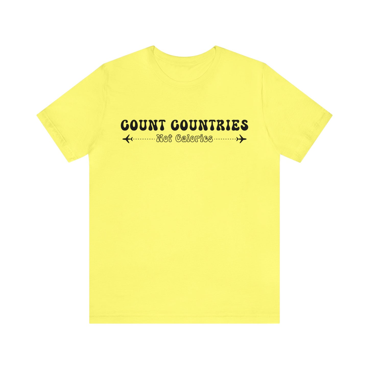 Count Countries Not Calories Graphic Tee