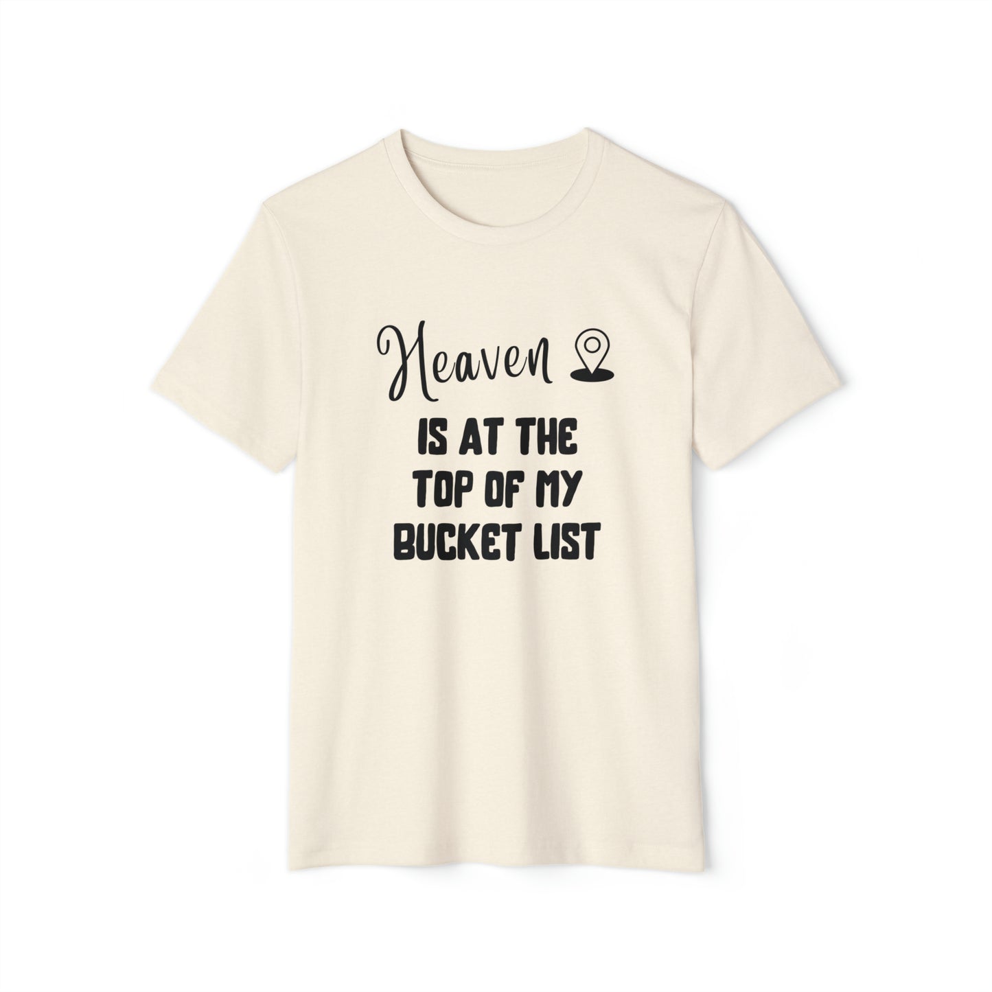 Heaven Bucket List Recycled Organic Tee