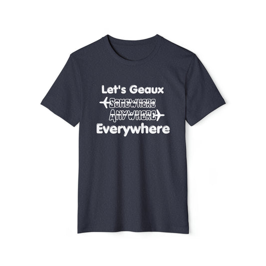 Lets Geaux Everywhere Recycled Organic T-Shirt