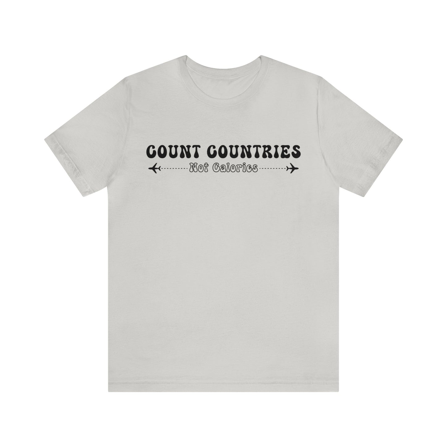 Count Countries Not Calories Graphic Tee