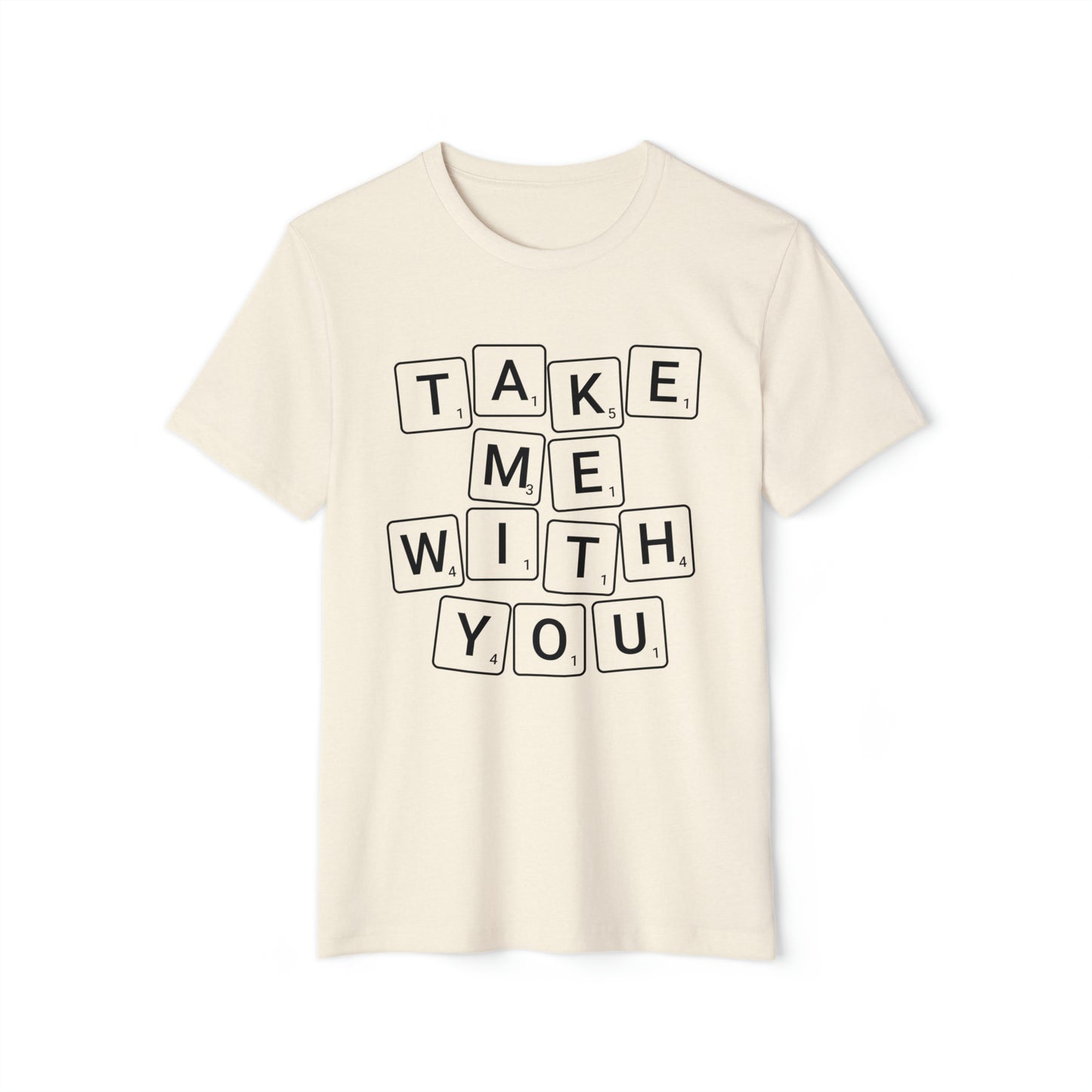 Take Me With You Recycled Organic T-Shirt