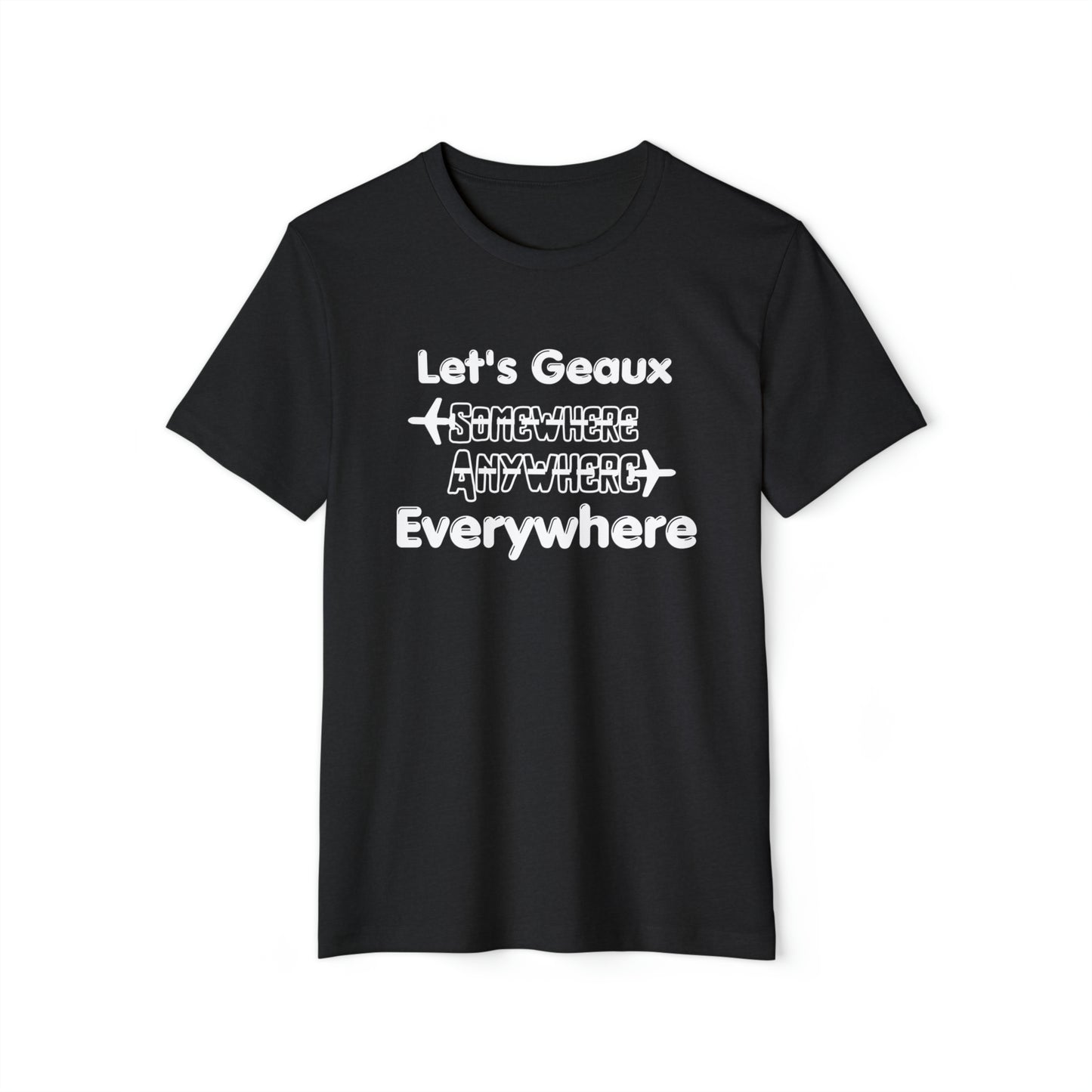 Lets Geaux Everywhere Recycled Organic T-Shirt