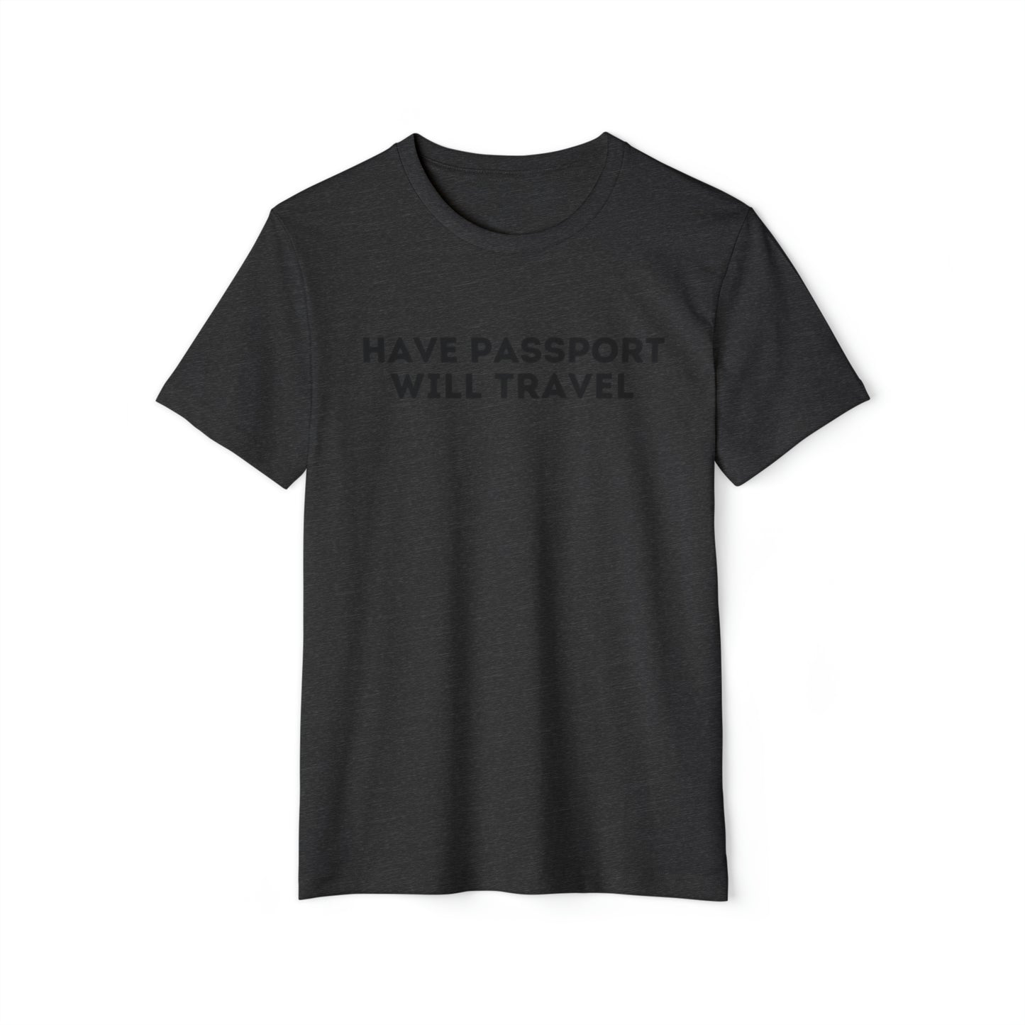 Have Passport Will Travel Recycled Organic T-Shirt