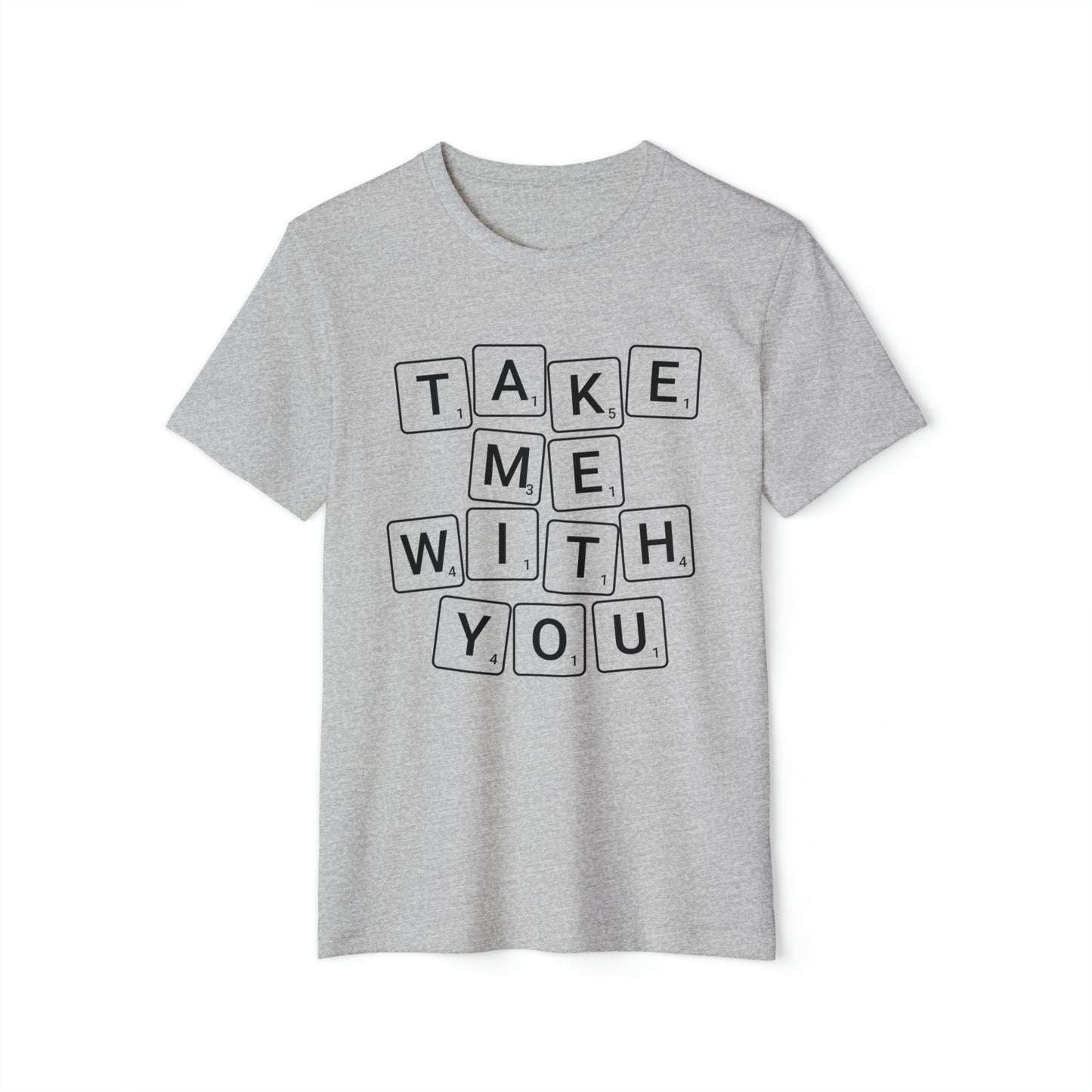 Take Me With You Recycled Organic T-Shirt