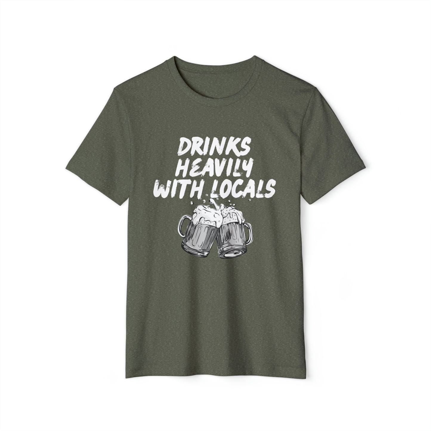 Drinks Heavily With Locals Recycled Organic T-Shirt