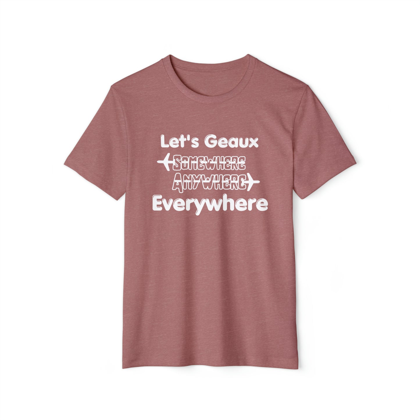 Lets Geaux Everywhere Recycled Organic T-Shirt