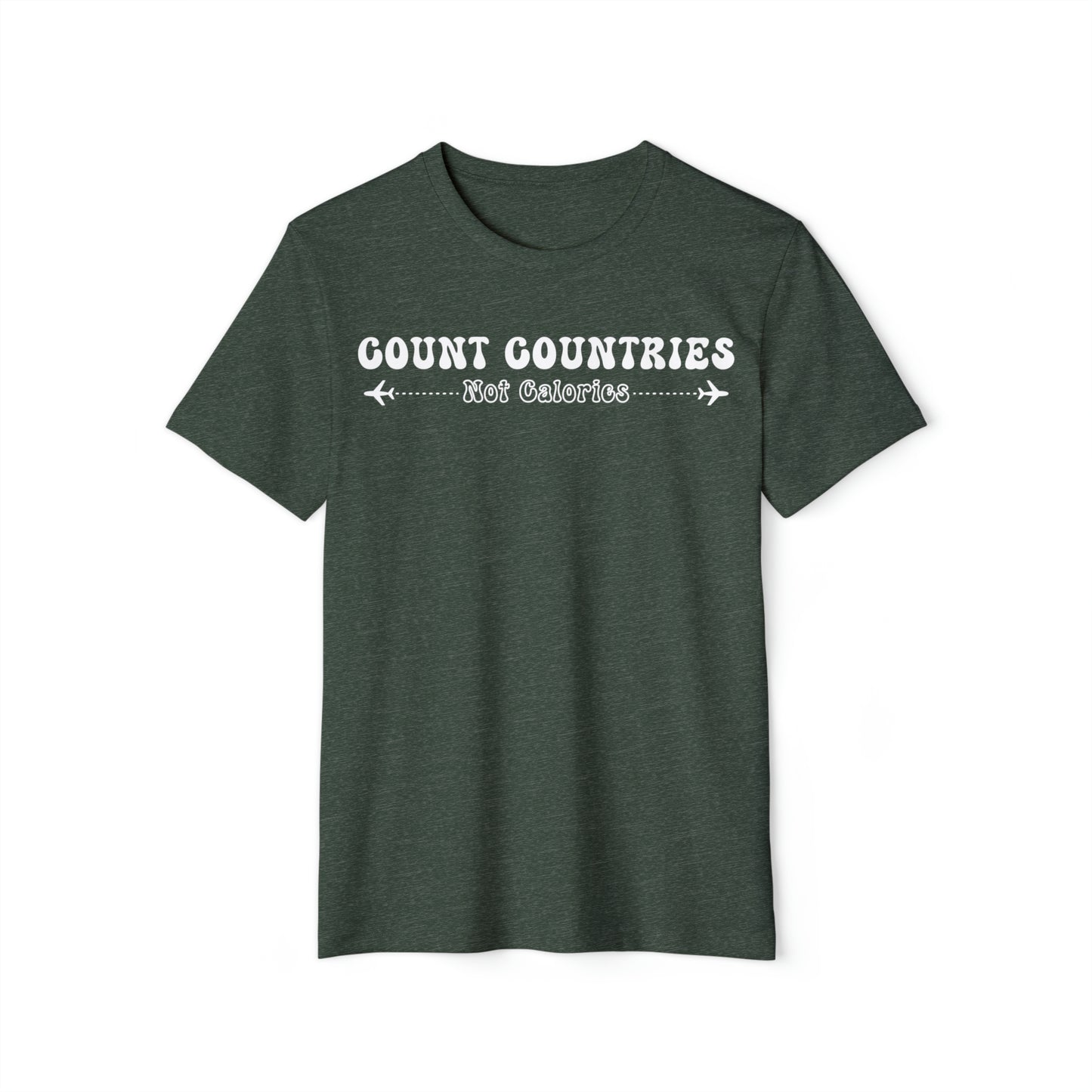 Count Countries Not Calories Recycled Organic T-Shirt