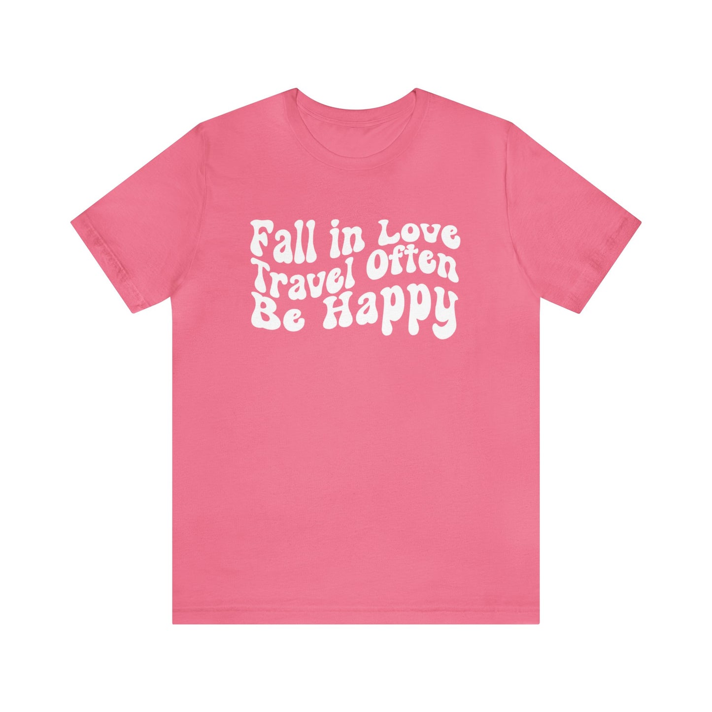 Fall In Love Travel Often Be Happy Graphic T