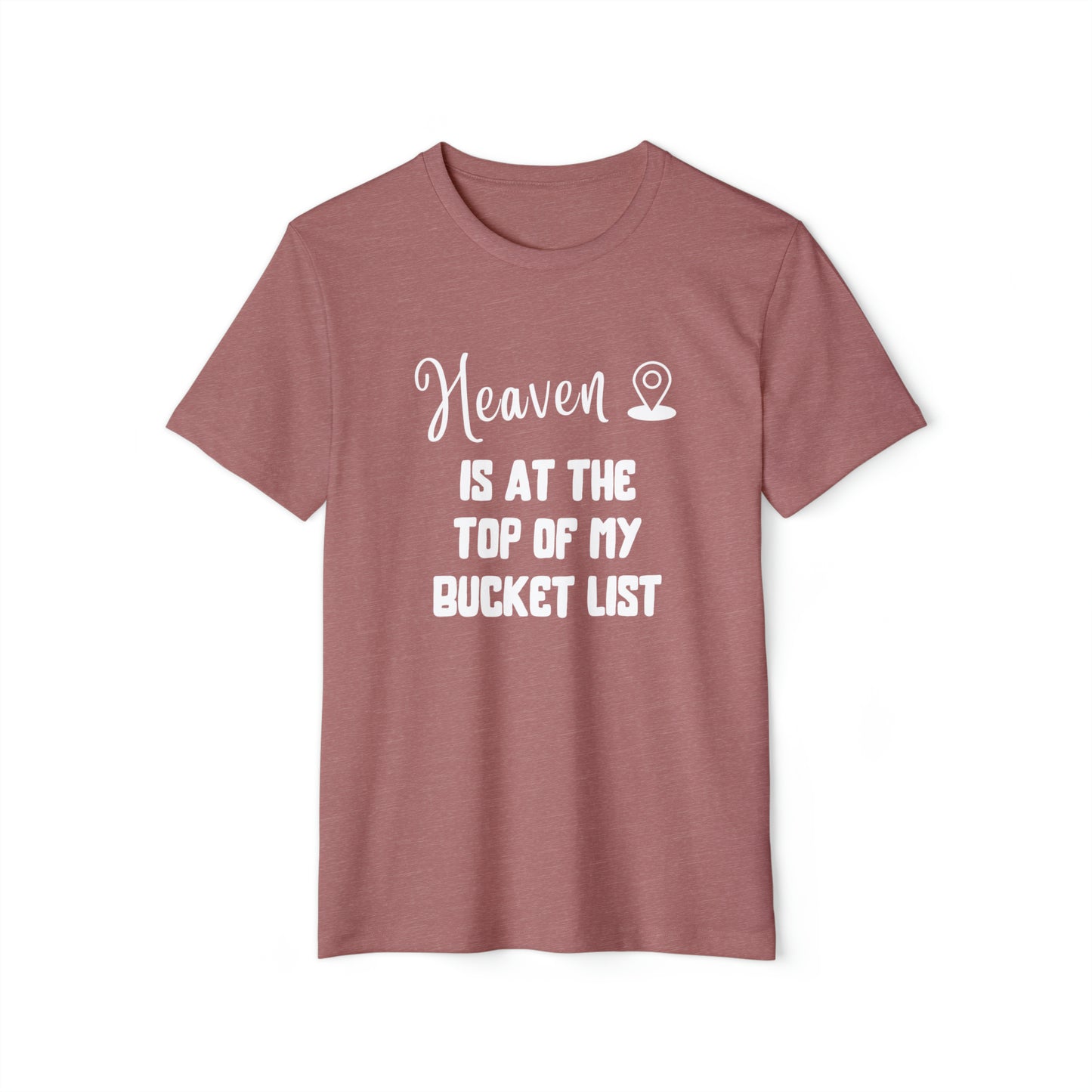 Heaven Bucket List Recycled Organic Tee