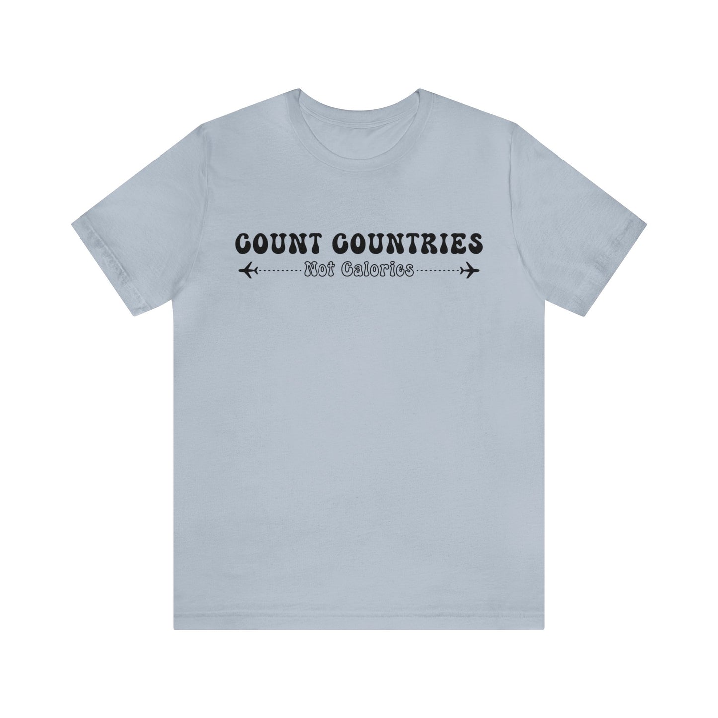 Count Countries Not Calories Graphic Tee