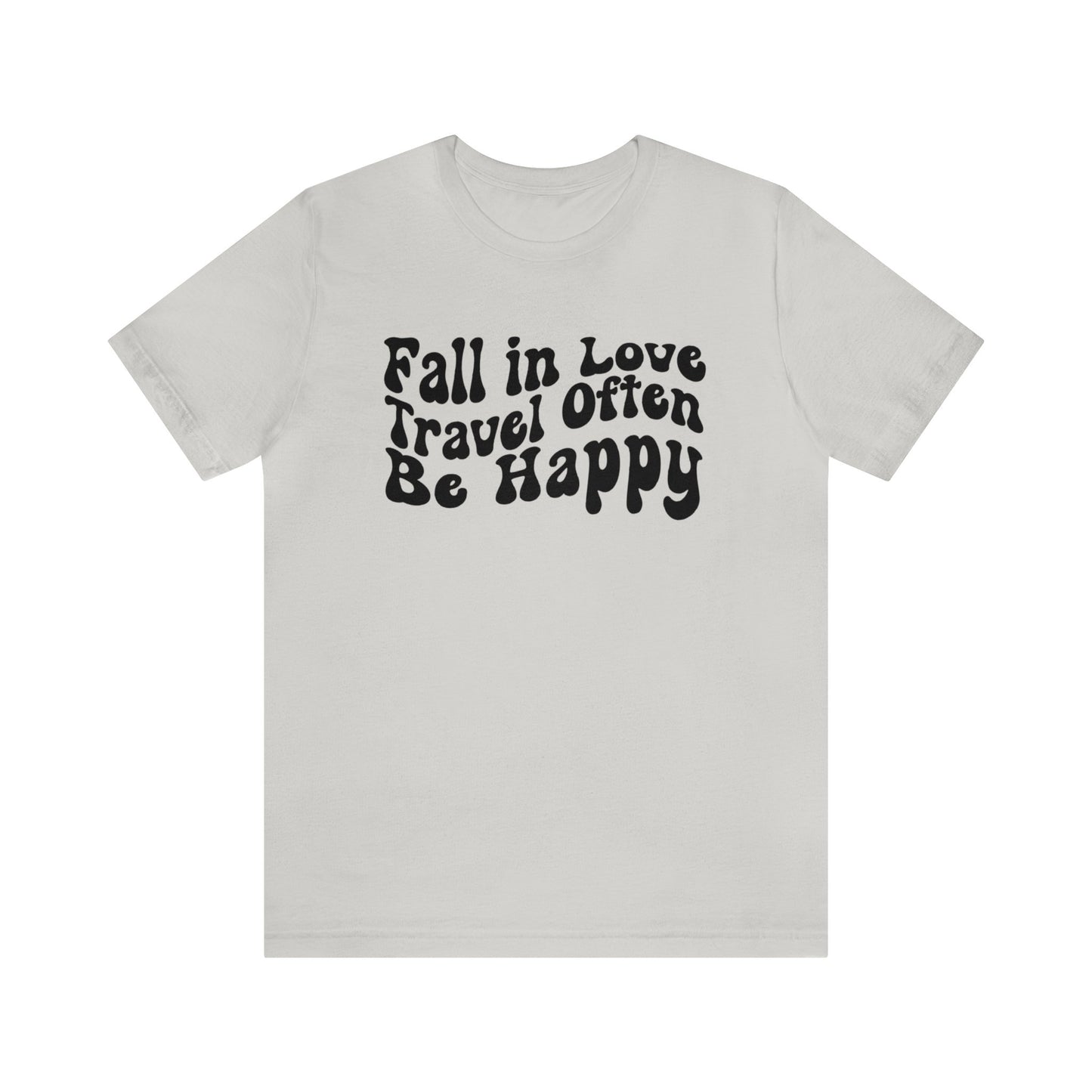 Fall In Love Travel Often Be Happy Graphic T