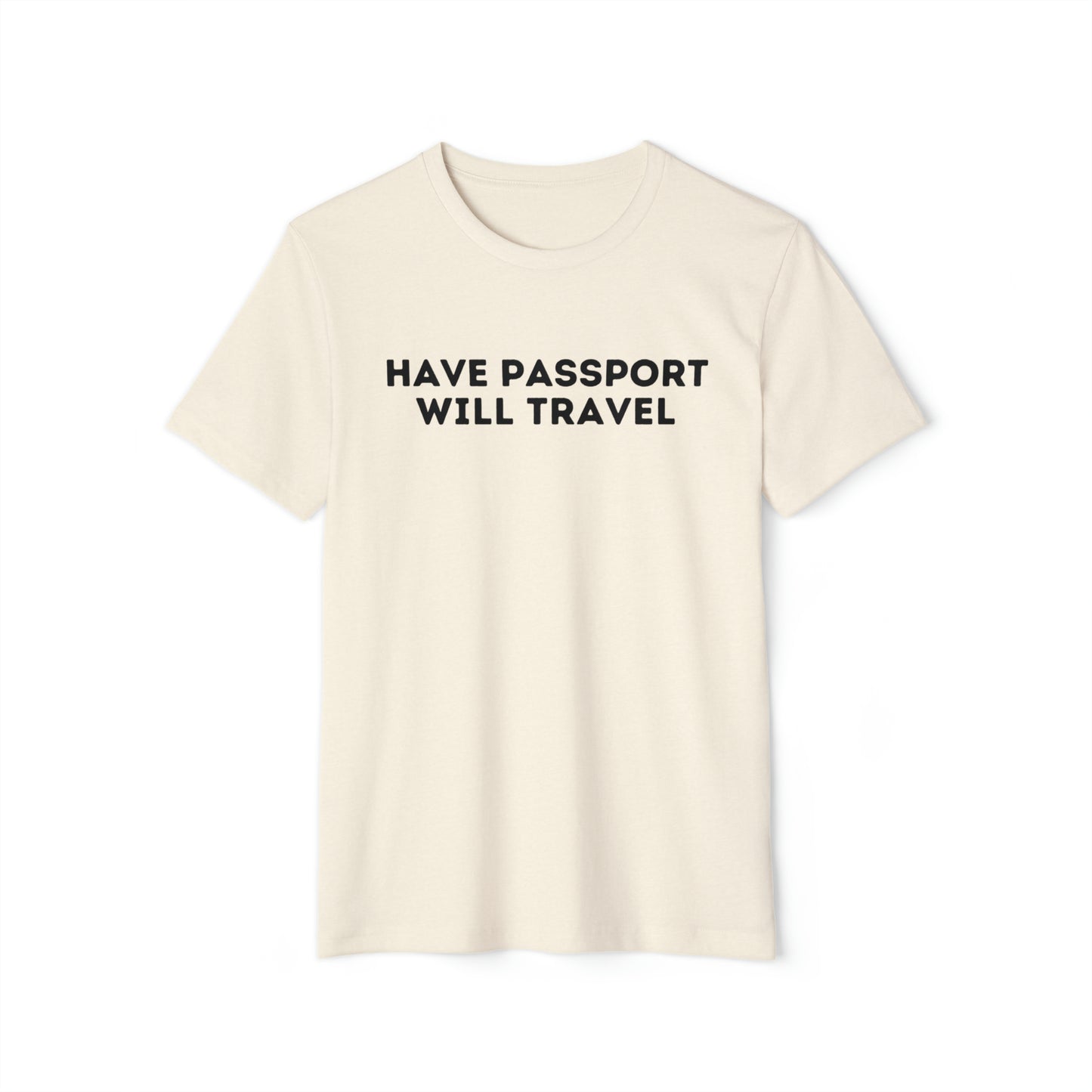 Have Passport Will Travel Recycled Organic T-Shirt