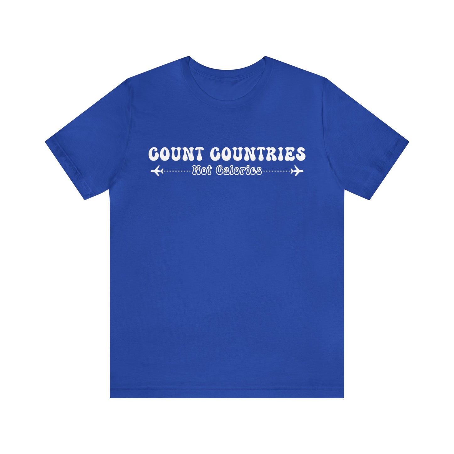 Count Countries Not Calories Graphic Tee