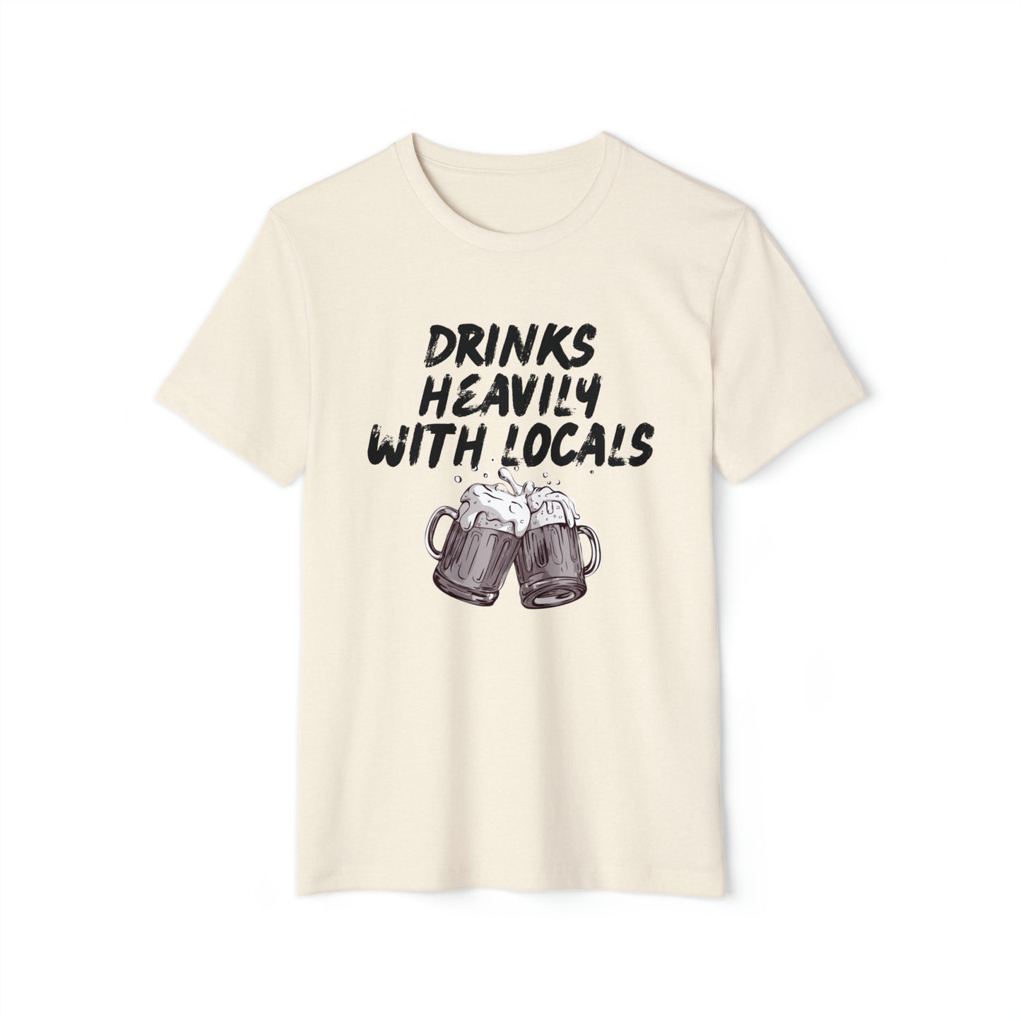 Drinks Heavily With Locals Recycled Organic T-Shirt