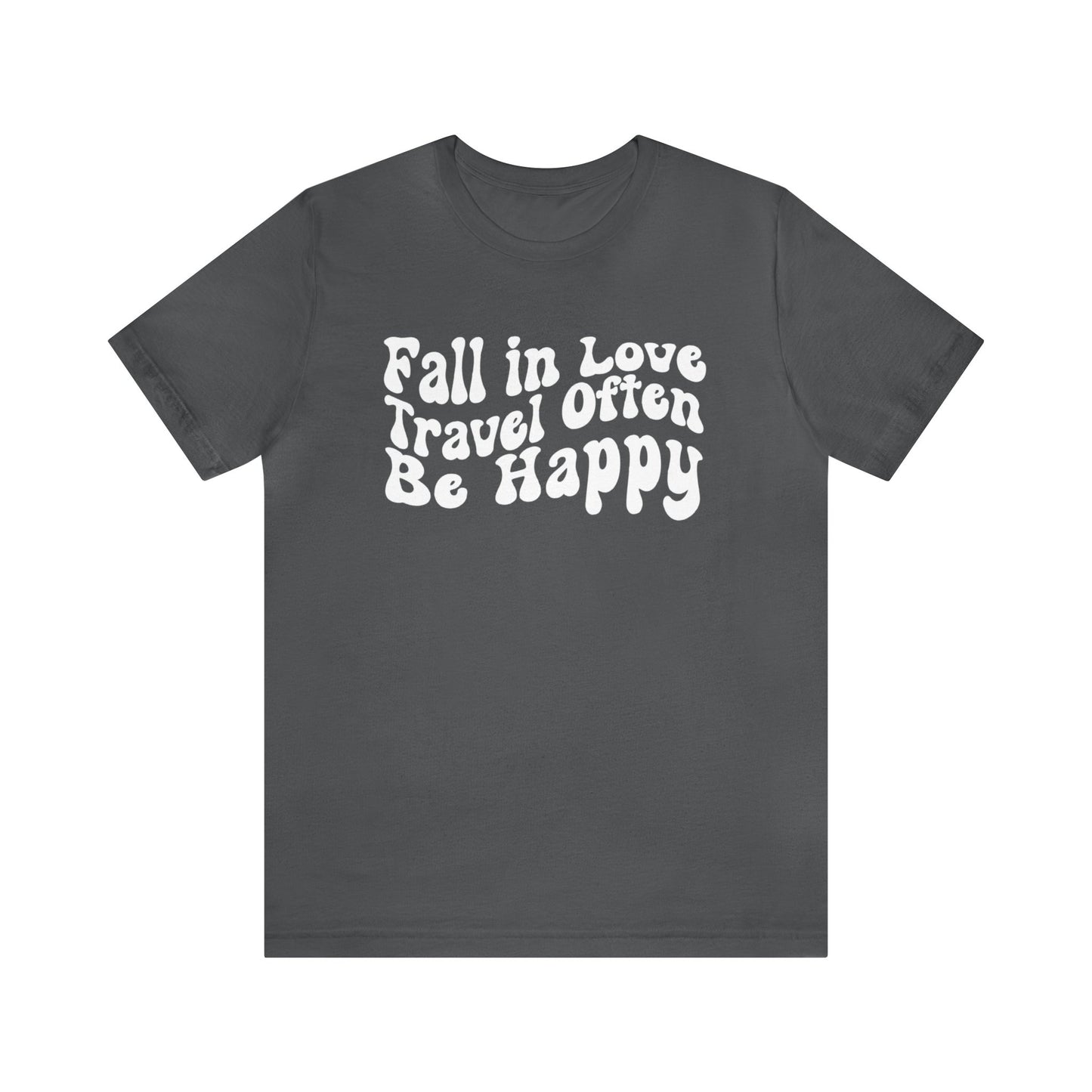 Fall In Love Travel Often Be Happy Graphic T